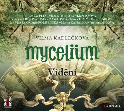 Mluvené slovo Vilma Kadlečková: Mycelium IV. - Vidění