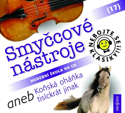 Mluvené slovo Nebojte se klasiky! 17 Smyčcové nástroje aneb Koňská oháňka tisíckrát jinak
