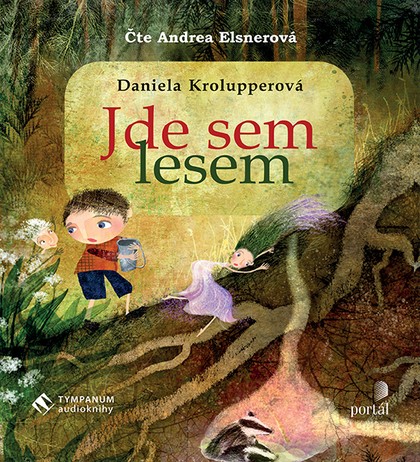 Mluvené slovo Daniela Krolupperová: Jde sem lesem