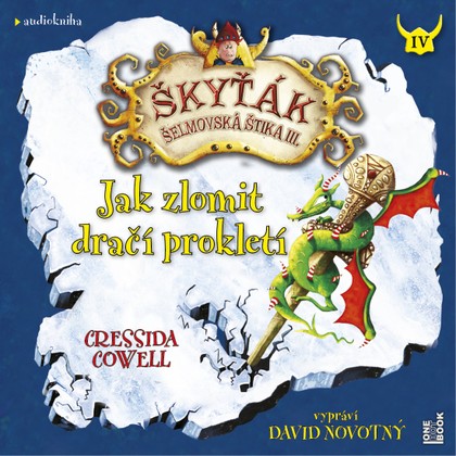 Mluvené slovo Cressida Cowell: Škyťák Šelmovská Štika III. - Jak zlomit dračí prokletí