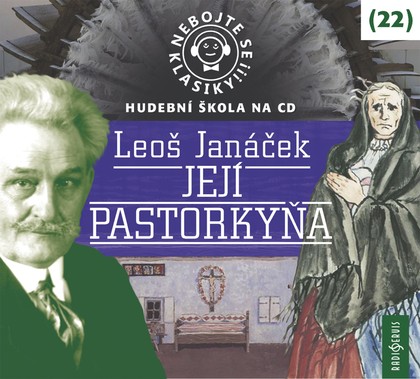 Mluvené slovo Nebojte se klasiky! 22 Leoš Janáček: Její pastorkyňa