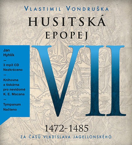 Mluvené slovo Vlastimil Vondruška: Husitská epopej VII. - Za časů Vladislava Jagellonského (1472 - 1485)