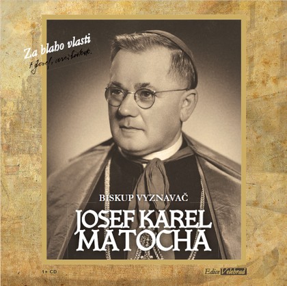 Mluvené slovo Josef Karel Matocha - Biskup vyznavač