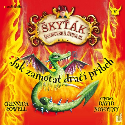 Mluvené slovo Cressida Cowell: Škyťák Šelmovská Štika III. - Jak zamotat dračí příběh