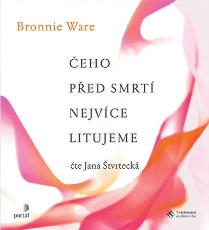 Mluvené slovo Bronnie Ware: Čeho před smrtí nejvíce litujeme