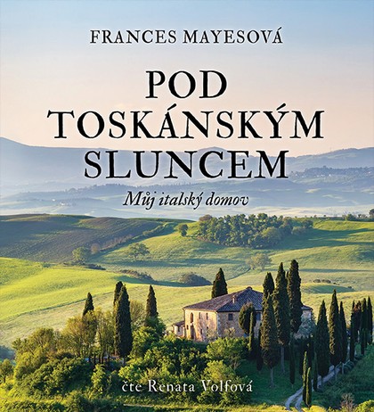 Mluvené slovo Frances Mayesová: Pod toskánským sluncem