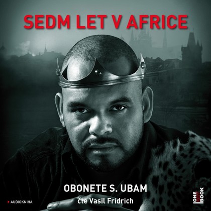 Mluvené slovo Obonete S. Ubam: Sedm let v Africe