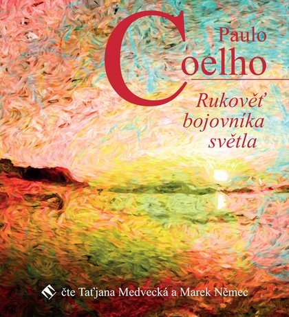 Mluvené slovo Paulo Coelho: Rukověť bojovníka světla
