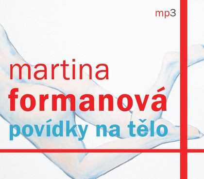 Mluvené slovo Martina Formanová: Povídky na tělo