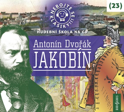 Mluvené slovo Nebojte se klasiky! 23 Antonín Dvořák: Jakobín