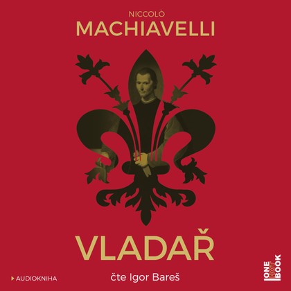 Mluvené slovo Niccolò Machiavelli: Vladař