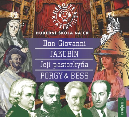 Mluvené slovo Nebojte se klasiky! 21 - 24 Don Giovanni, Jakobín, Její Pastorkyňa, Porky & Bess - komplet