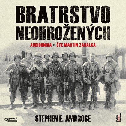 Mluvené slovo Stephen E. Ambrose: Bratrstvo neohrožených