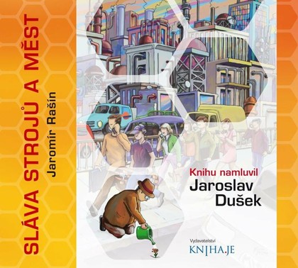 Mluvené slovo Jaromír Rašín: Sláva strojů a měst