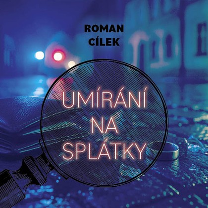 Mluvené slovo Roman Cílek: Umírání na splátky