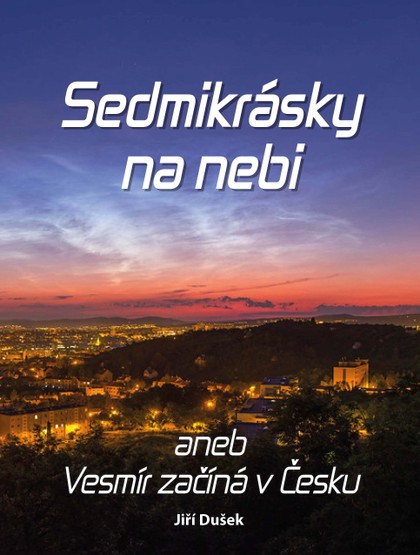 Kniha Jiří Dušek a kol.: Sedmikrásky na nebi aneb vesmír začíná v česku