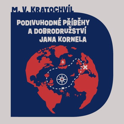 Mluvené slovo Václav Miloš Kratochvíl: Podivuhodné příběhy a dobrodružství Jana Kornela