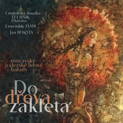 Hudba Cimbálová muzika Technik, Ensemble Flair, Jan Rokyta: Do dřeva zakletá (2CD)
