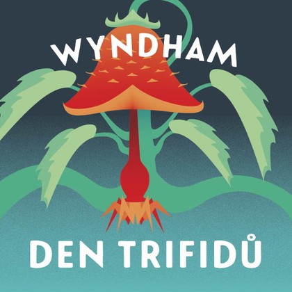 Mluvené slovo John Wyndham: Den trifidů