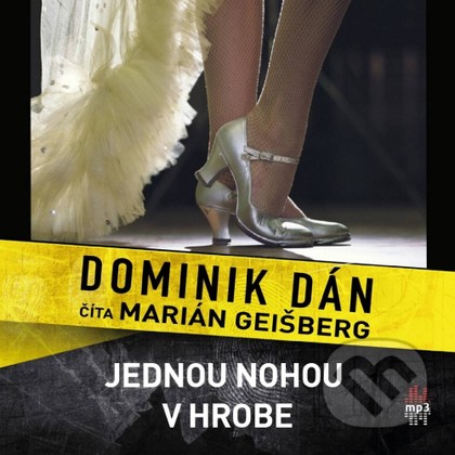 Mluvené slovo Dominik Dán: Jednou nohou v hrobe