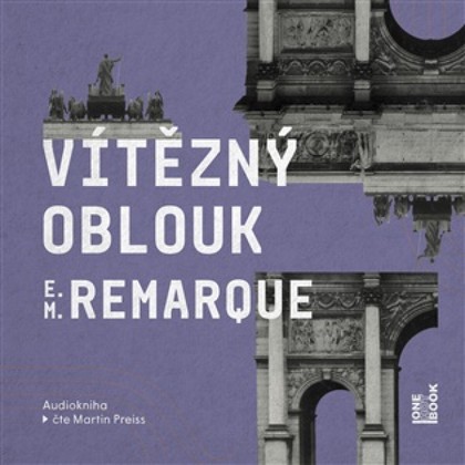 Mluvené slovo Erich Maria Remarque: Vítězný oblouk