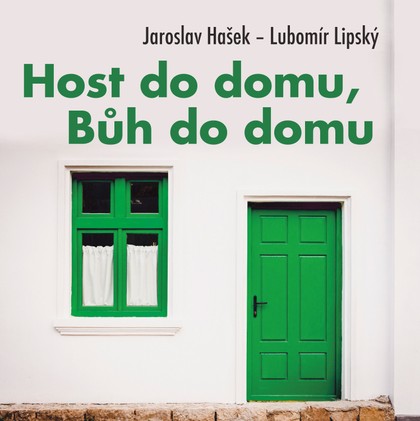 Mluvené slovo Jaroslav Hašek, Lubomír Lipský: Host do domu, Bůh do domu