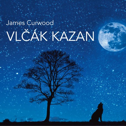 Mluvené slovo James Curwood: Vlčák Kazan (rozhlasová hra)