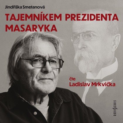 Mluvené slovo Jindřiška Smetanová: Tajemníkem prezidenta Masaryka