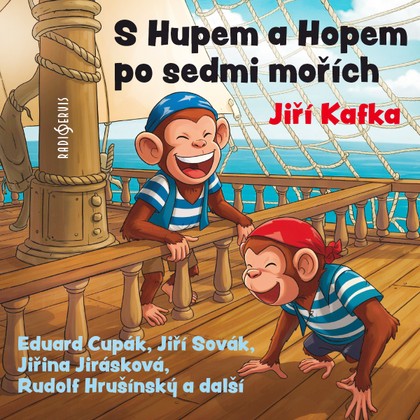 Mluvené slovo Jiří Kafka: S Hupem a Hopem po sedmi mořích