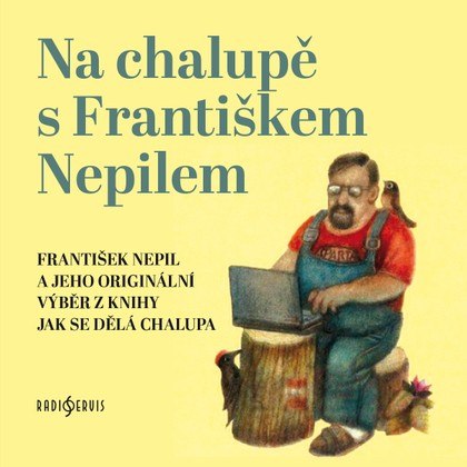 Mluvené slovo Na chalupě s Františkem Nepilem