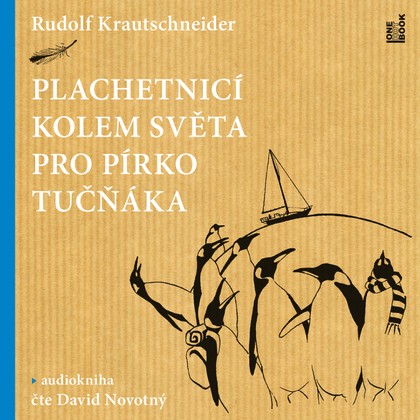 Mluvené slovo Rudolf Krautschneider: Plachetnicí kolem světa pro pírko tučňáka
