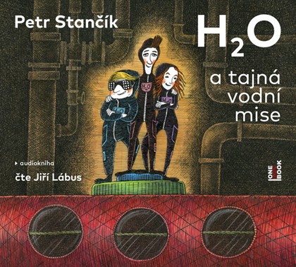 Mluvené slovo Petr Stančík: H2O a tajná vodní mise