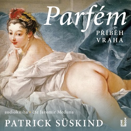 Mluvené slovo Patrick Süskind: Parfém - příběh vraha