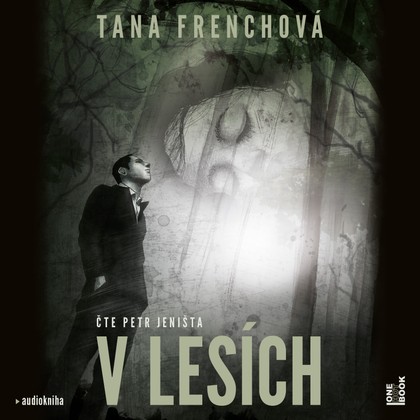 Mluvené slovo Tana Frenchová: V lesích