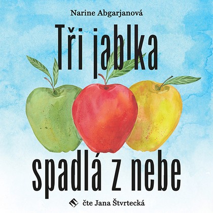 Mluvené slovo Narine Abgarjanová: Tři jablka spadlá z nebe