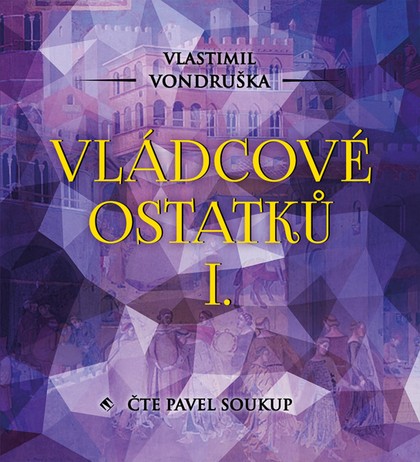Mluvené slovo Vlastimil Vondruška: Vládcové ostatků I.