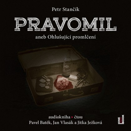 Mluvené slovo Petr Stančík: Pravomil aneb Ohlušující promlčení