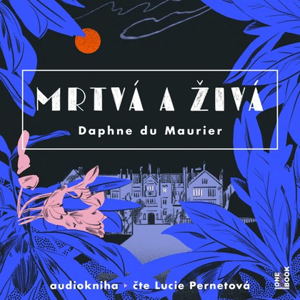 Mluvené slovo Daphne du Maurier: Mrtvá a živá
