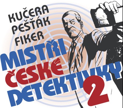 Mluvené slovo Fiker, Pešťák, Kučera: Mistři české detektivky 2