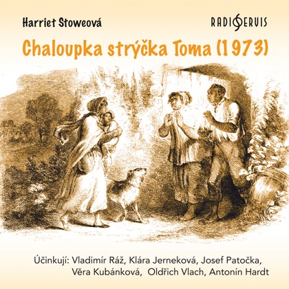 Mluvené slovo Harriet Stoweová: Chaloupka strýčka Toma (1973)