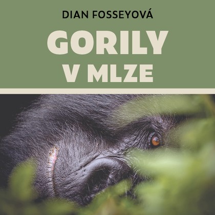 Mluvené slovo Dian Fosseyová: Gorily v mlze