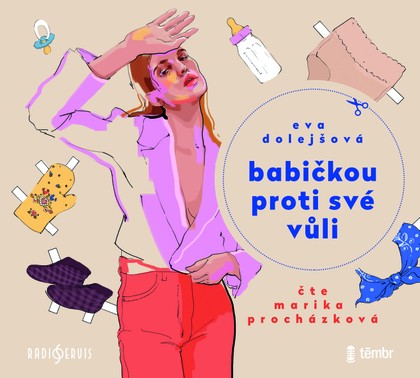 Mluvené slovo Eva Dolejšová: Babičkou proti své vůli