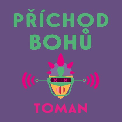 Mluvené slovo Vlastislav Toman: Příchod bohů