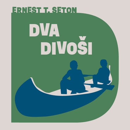 Mluvené slovo Ernest Thompson Seton: Dva divoši