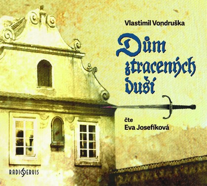 Mluvené slovo Vlastimil Vondruška: Dům ztracených duší