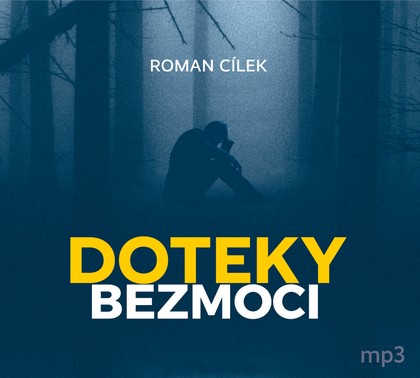 Mluvené slovo Roman Cílek: Doteky bezmoci