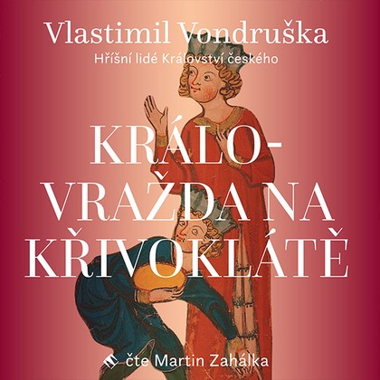 Mluvené slovo Vlastimil Vondruška: Královražda na Křivoklátě