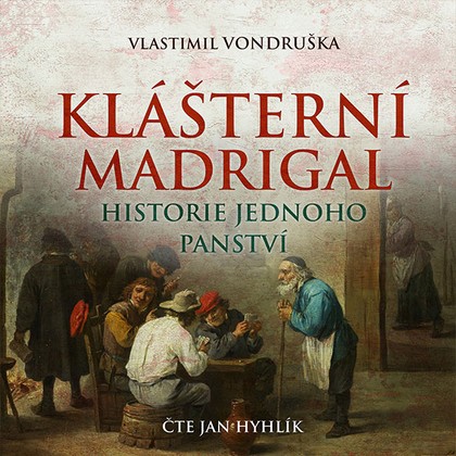 Mluvené slovo Vlastimil Vondruška: Klášterní madrigal