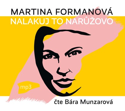 Mluvené slovo Martina Formanová: Nalakuj to narůžovo