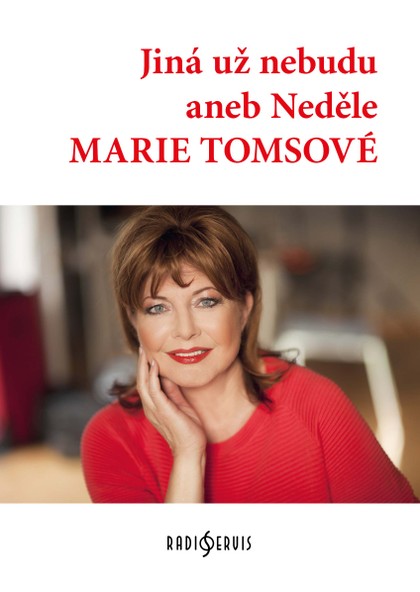 Kniha Jiná už nebudu aneb neděle Marie Tomsové